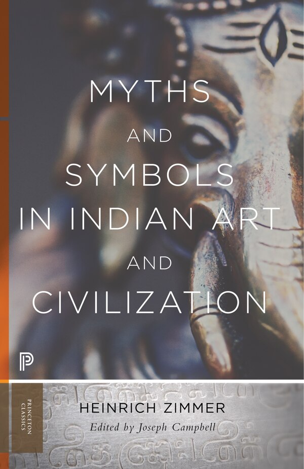 Myths and Symbols in Indian Art and Civilization by Heinrich Zimmer, Hardcover | Indigo Chapters