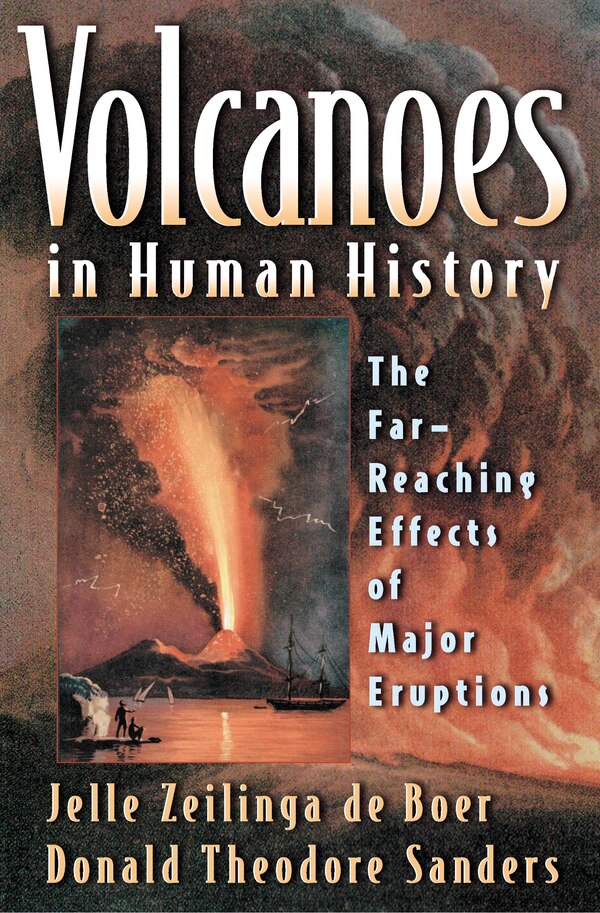 Volcanoes in Human History by Jelle Zeilinga de Boer, Paperback | Indigo Chapters