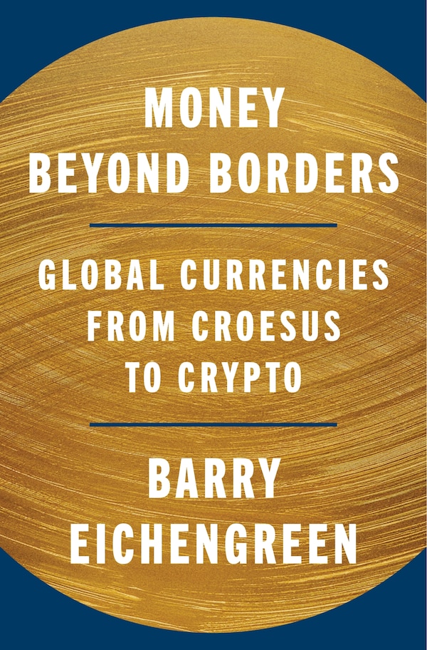 Money Beyond Borders by Barry Eichengreen, Hardcover | Indigo Chapters