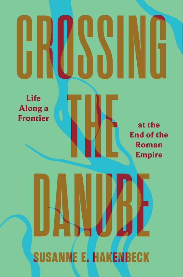 Crossing the Danube by Susanne Hakenbeck, Hardcover | Indigo Chapters