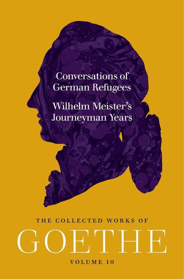 Conversations of German Refugees and Wilhelm Meister's Journeyman Years by Johann Wolfgang von Goethe, Paperback | Indigo Chapters