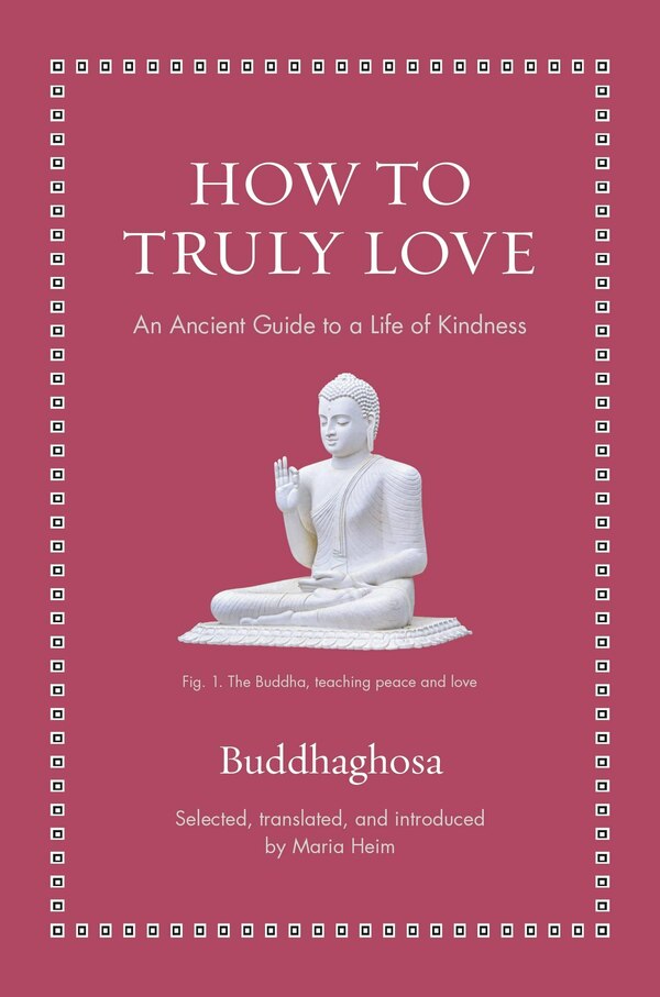 How to Truly Love by Buddhaghosa Buddhaghosa, Hardcover | Indigo Chapters