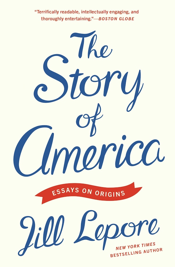 The Story of America by Jill Lepore, Paperback | Indigo Chapters
