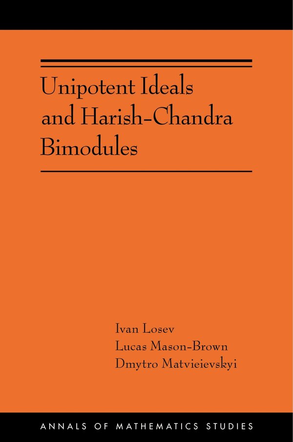 Unipotent Ideals and Harish-Chandra Bimodules by Ivan Loseu, Paperback | Indigo Chapters