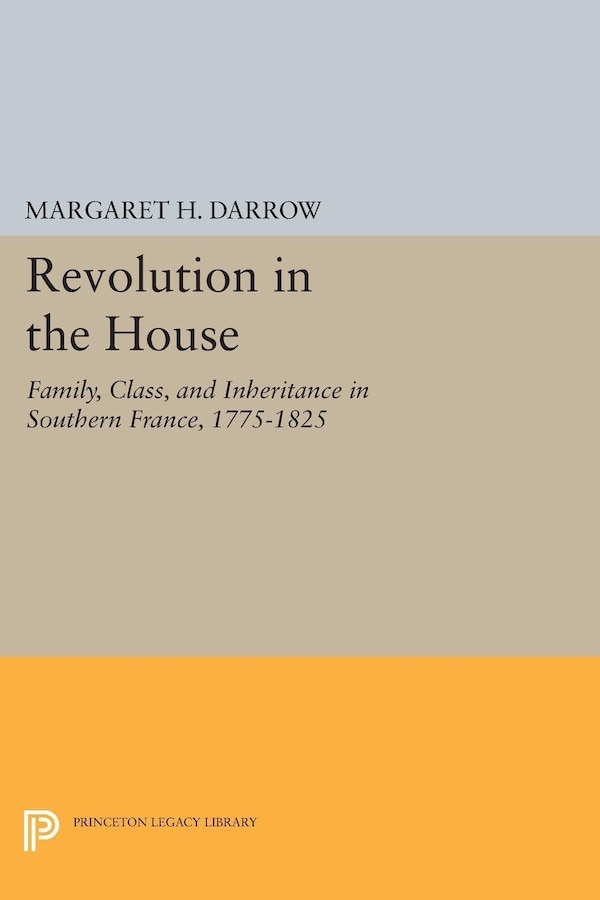 Revolution in the House by Margaret H. Darrow, Paperback | Indigo Chapters