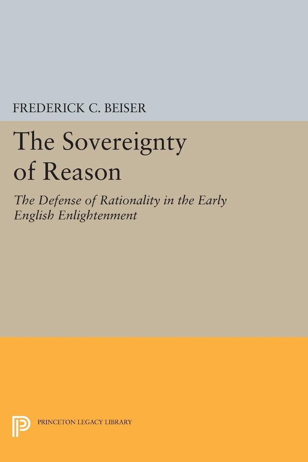 The Sovereignty of Reason by Frederick C. Beiser, Paperback | Indigo Chapters