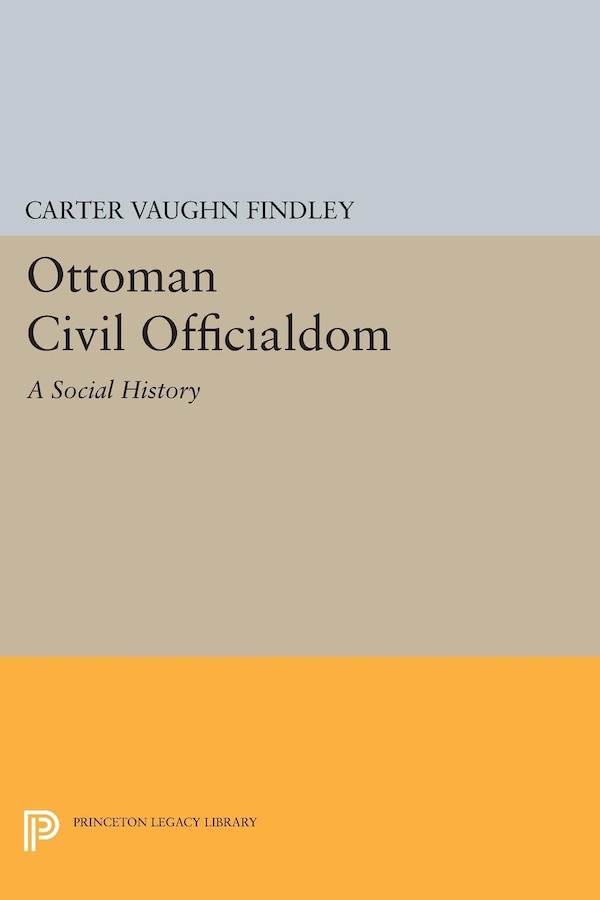 Ottoman Civil Officialdom by Carter Vaughn Findley, Paperback | Indigo Chapters