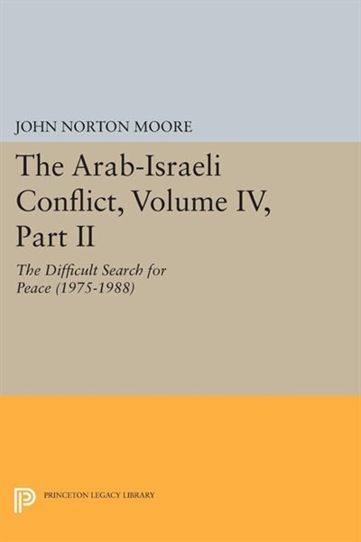 The Arab-Israeli Conflict Volume IV Part II by John Norton Moore, Paperback | Indigo Chapters