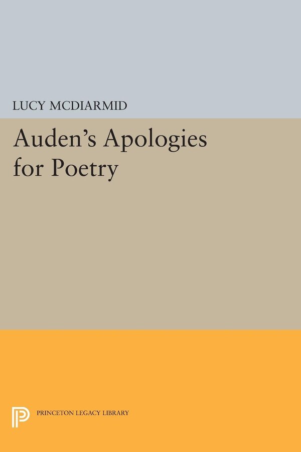 Auden's Apologies For Poetry by Professor Lucy McDiarmid, Paperback | Indigo Chapters