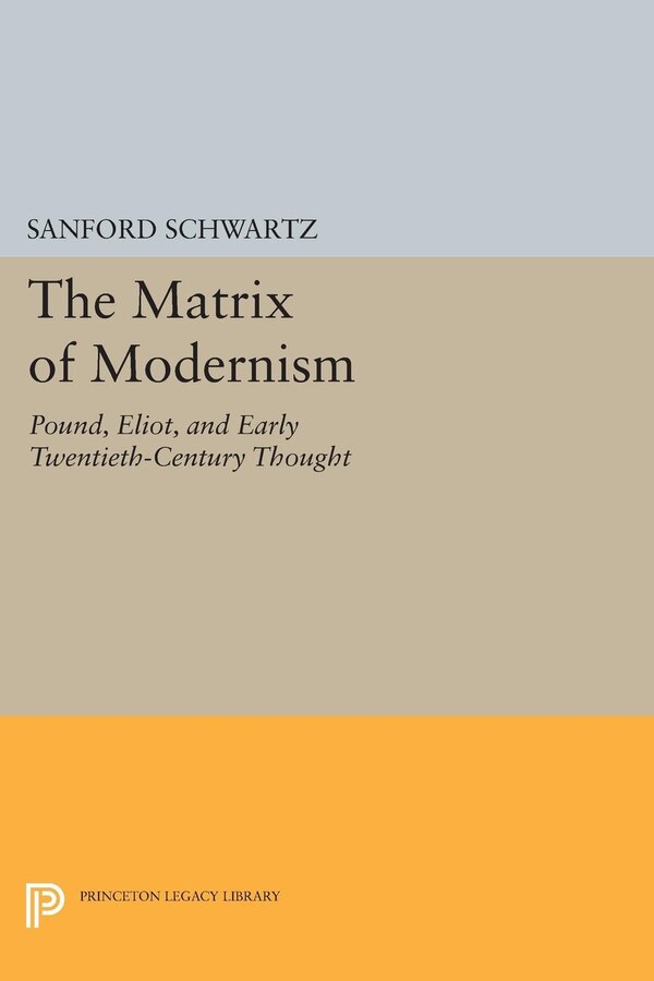 The Matrix of Modernism by Sanford Schwartz, Paperback | Indigo Chapters