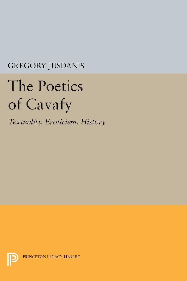 The Poetics of Cavafy by Gregory Jusdanis, Paperback | Indigo Chapters