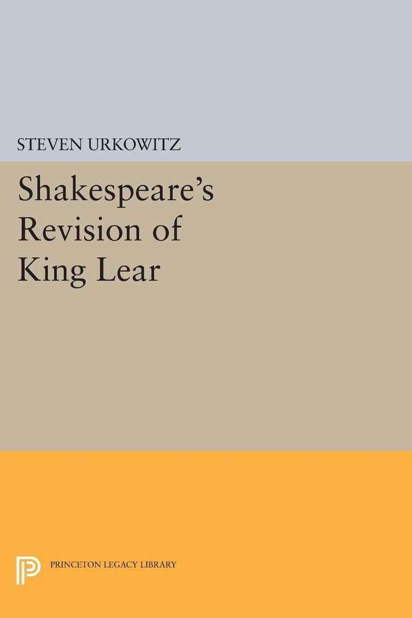 Shakespeare's Revision Of King Lear by Steven Urkowitz, Paperback | Indigo Chapters