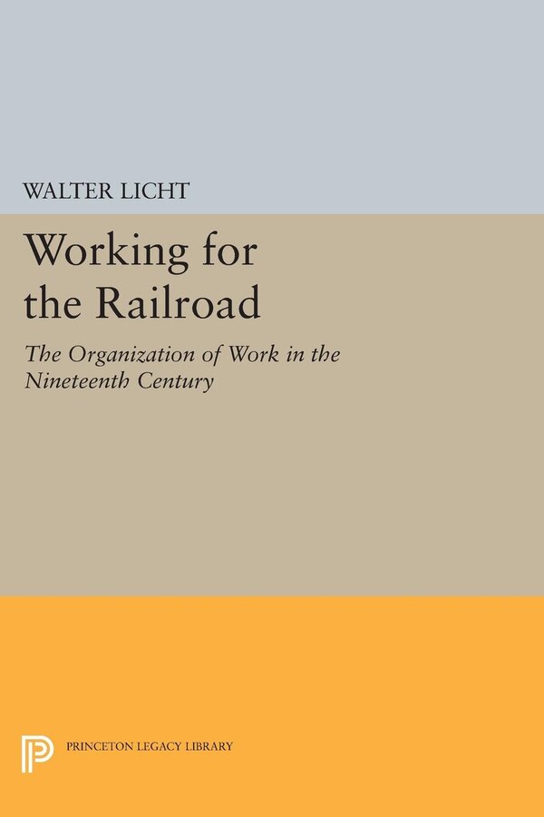 Working for the Railroad by Walter Licht, Paperback | Indigo Chapters