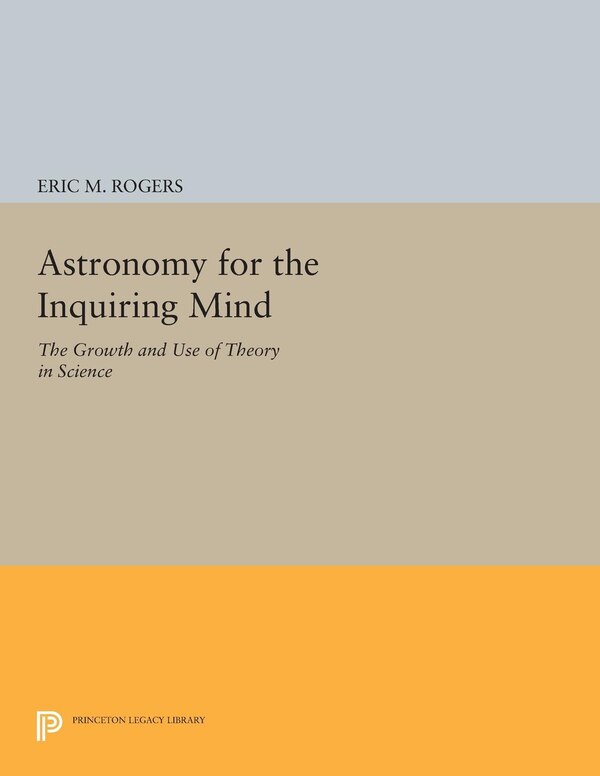 Astronomy for the Inquiring Mind by Eric M. Rogers, Paperback | Indigo Chapters