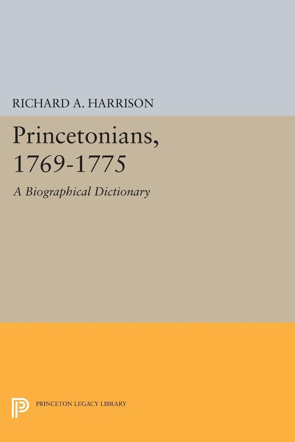Princetonians 1769-1775 by Richard A. Harrison, Paperback | Indigo Chapters