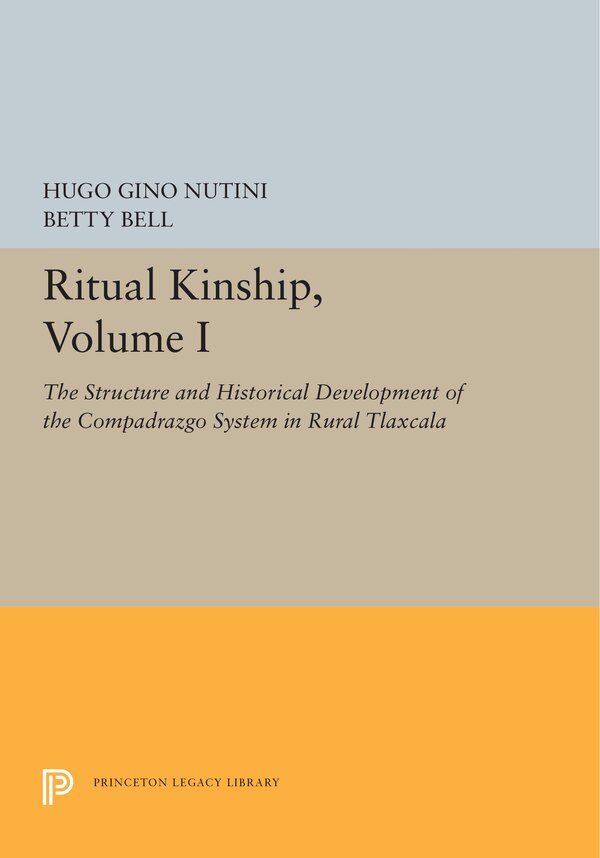 Ritual Kinship Volume I by Hugo Gino Nutini, Paperback | Indigo Chapters