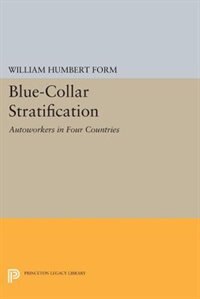 Blue-Collar Stratification by William Humbert Form, Paperback | Indigo Chapters