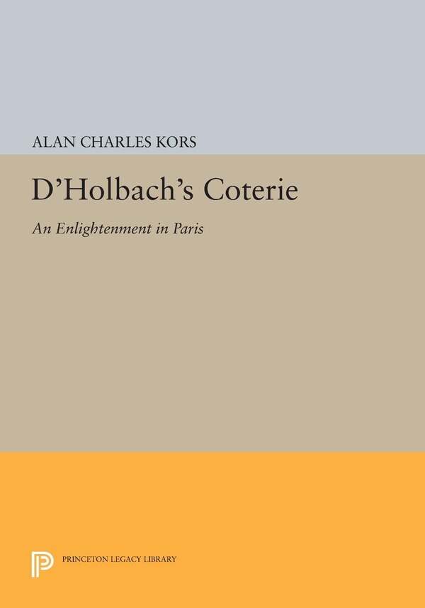 D'holbach's Coterie by Alan Charles Kors, Paperback | Indigo Chapters
