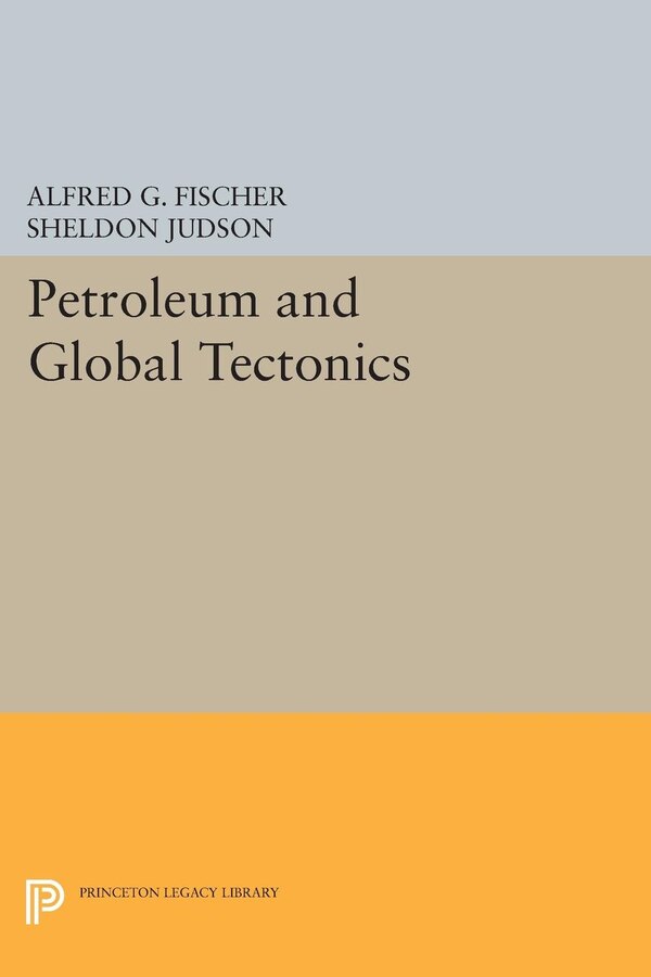 Petroleum and Global Tectonics by Alfred G. Fischer, Paperback | Indigo Chapters