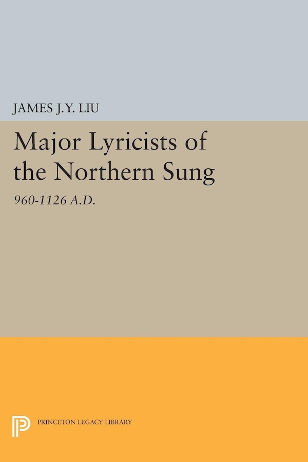 Major Lyricists of the Northern Sung by James J.y. Liu, Paperback | Indigo Chapters