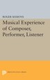 Musical Experience of Composer Performer Listener by Roger Sessions, Paperback | Indigo Chapters