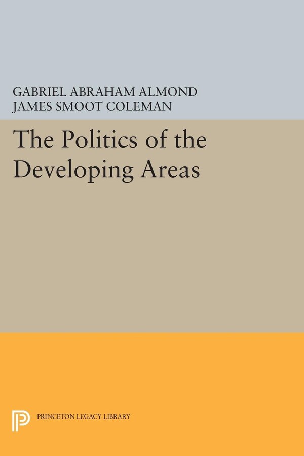 The Politics of the Developing Areas by Gabriel Abraham Almond, Paperback | Indigo Chapters