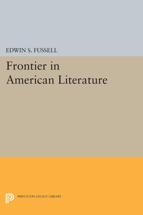 Frontier in American Literature by Edwin S. Fussell, Paperback | Indigo Chapters