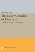 The Court Comedies of John Lyly by Peter Saccio, Paperback | Indigo Chapters