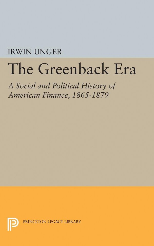 Greenback Era by Irwin Unger, Paperback | Indigo Chapters