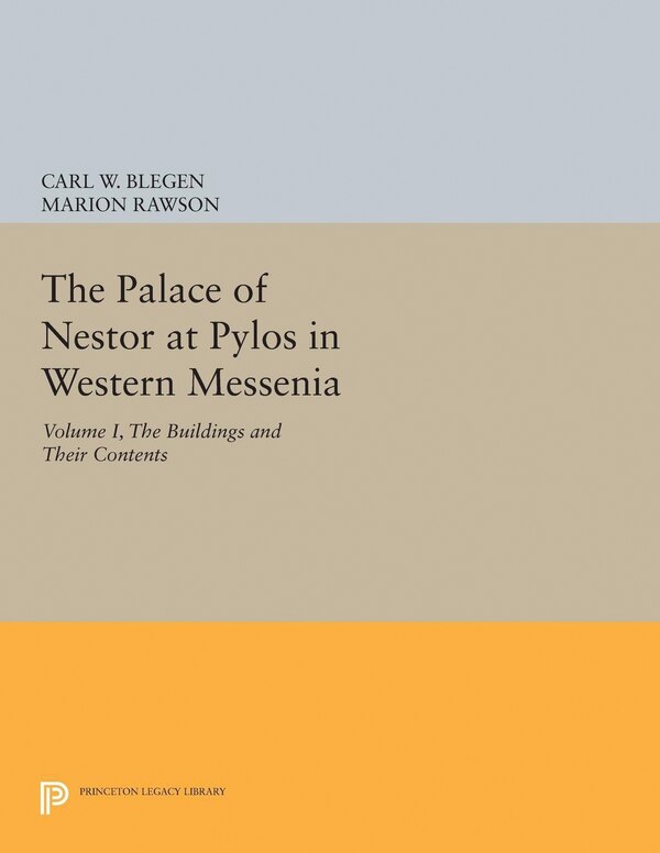 The Palace of Nestor at Pylos in Western Messenia Vol. 1 by Carl William Blegen, Paperback | Indigo Chapters