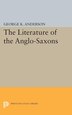 The Literature of the Anglo-Saxons by George Kumler Anderson, Paperback | Indigo Chapters