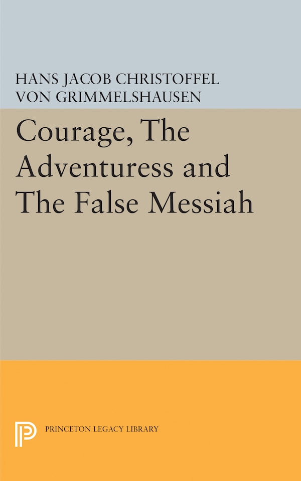 Courage The Adventuress and The False Messiah by Hans Jacob Christoffel Von Grimmelshausen, Paperback | Indigo Chapters