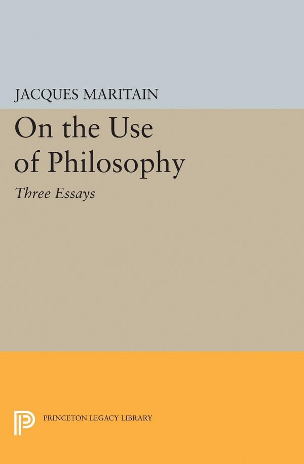 On the Use of Philosophy by Jacques Maritain, Paperback | Indigo Chapters