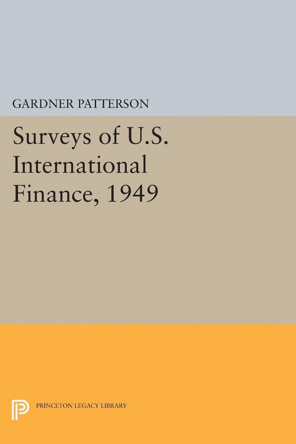 Surveys of U.S. International Finance 1949 by Gardner Patterson, Paperback | Indigo Chapters