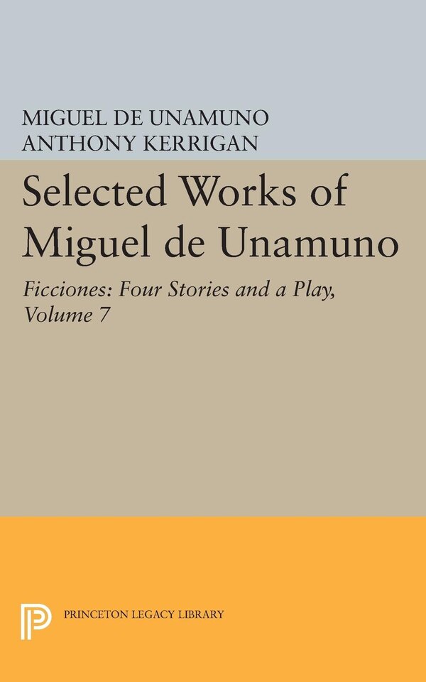 Selected Works of Miguel de Unamuno Volume 7, Hardcover | Indigo Chapters