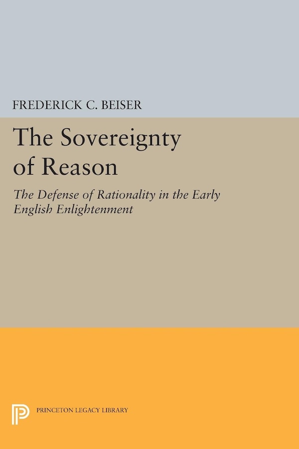The Sovereignty of Reason by Frederick C. Beiser, Hardcover | Indigo Chapters