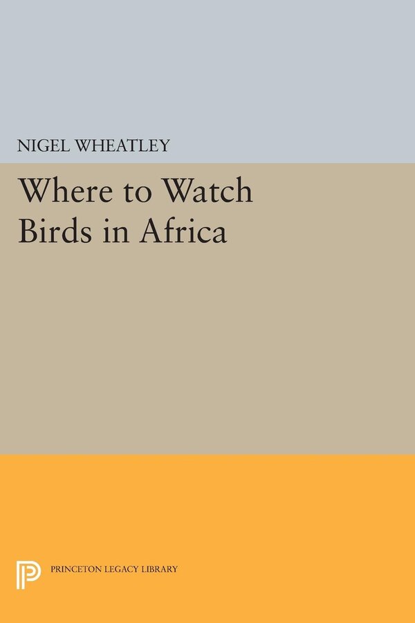 Where to Watch Birds in Africa by Nigel Wheatley, Hardcover | Indigo Chapters