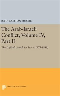 The Arab-Israeli Conflict Volume IV Part II by John Norton Moore, Hardcover | Indigo Chapters