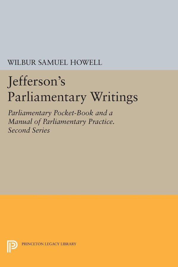 Jefferson's Parliamentary Writings by Wilbur Samuel Howell, Hardcover | Indigo Chapters