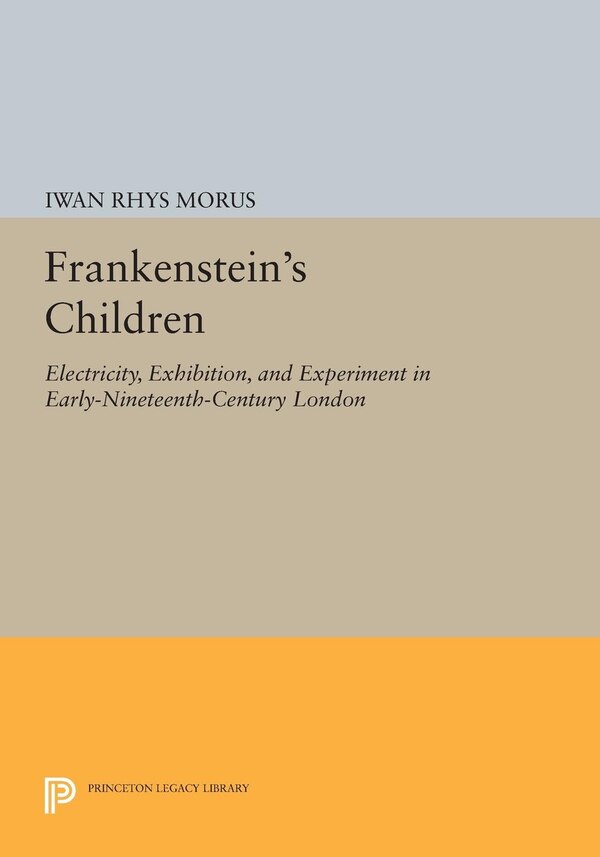 Frankenstein's Children by Iwan Rhys Morus, Hardcover | Indigo Chapters