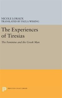 The Experiences of Tiresias by Nicole Loraux, Hardcover | Indigo Chapters