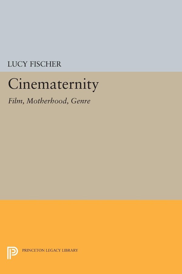 Cinematernity by Lucy Fischer, Hardcover | Indigo Chapters