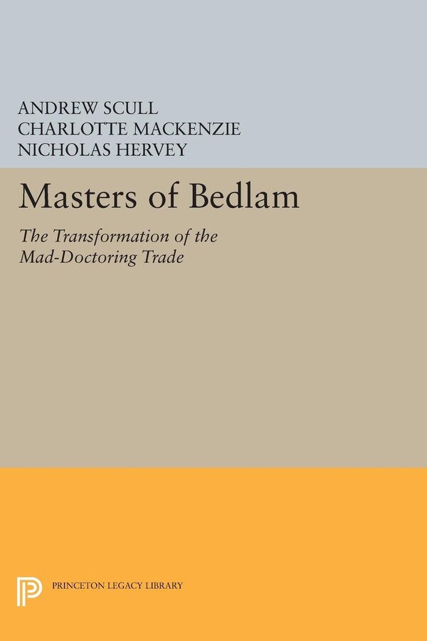 Masters of Bedlam by Andrew Scull, Hardcover | Indigo Chapters