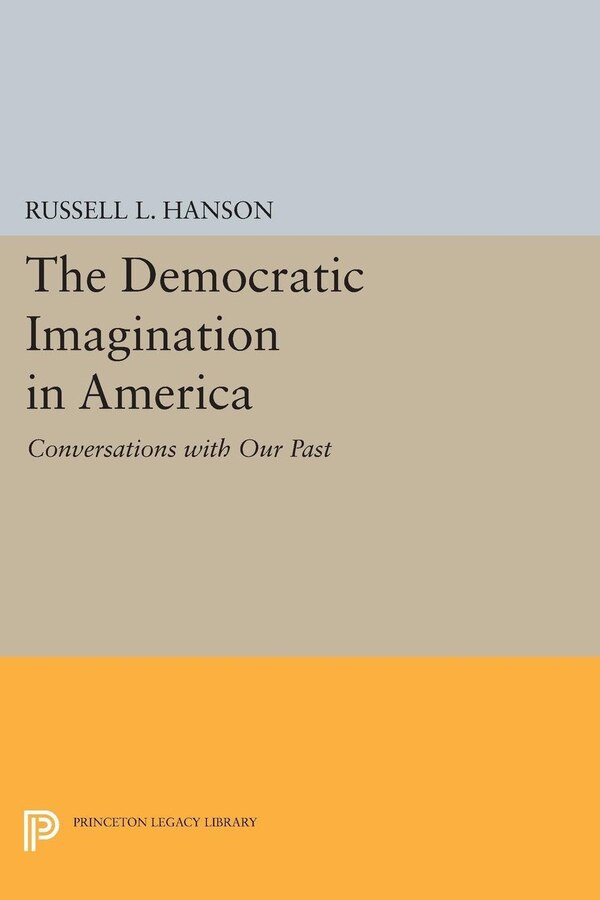 The Democratic Imagination in America by Russell L. Hanson, Hardcover | Indigo Chapters