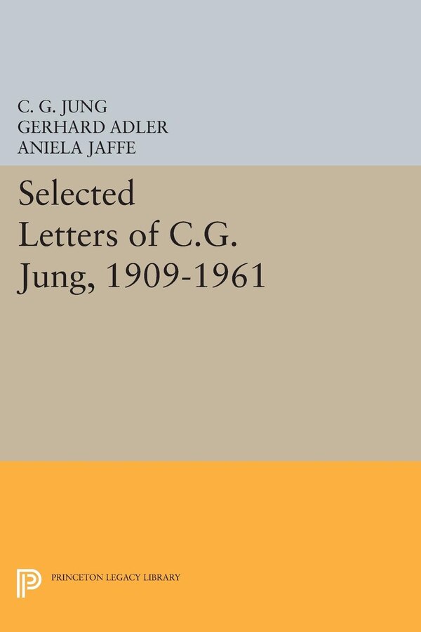 Selected Letters of C.G. Jung 1909-1961 by C. G. Jung, Hardcover | Indigo Chapters