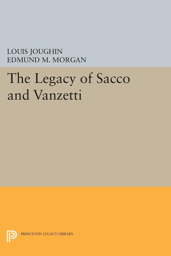 The Legacy of Sacco and Vanzetti by Louis Joughin, Hardcover | Indigo Chapters