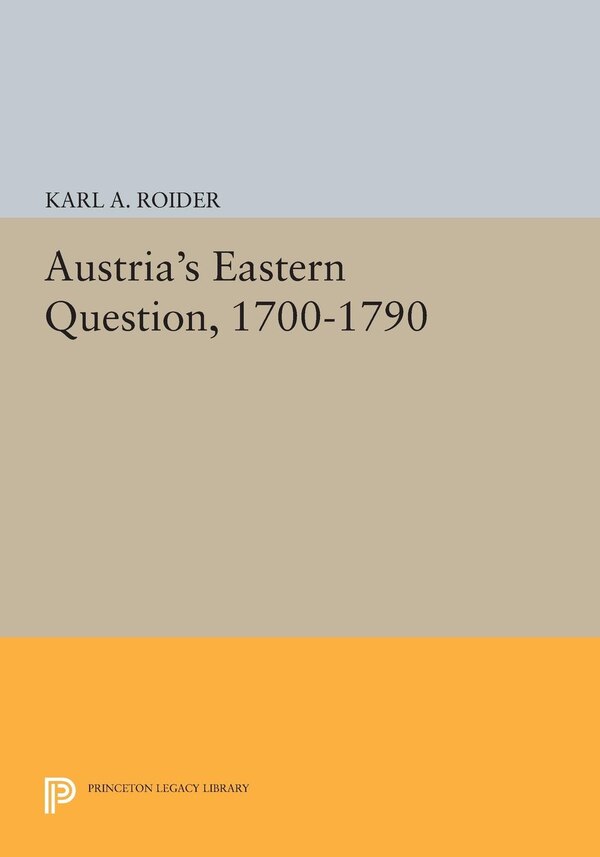 Austria's Eastern Question 1700-1790 by Karl A. Roider, Hardcover | Indigo Chapters