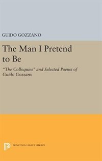 The Man I Pretend to Be by Guido Gozzano, Hardcover | Indigo Chapters