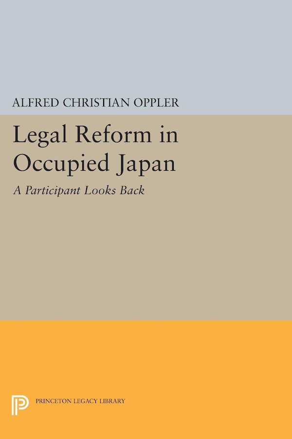 Legal Reform in Occupied Japan by Alfred Christian Oppler, Hardcover | Indigo Chapters