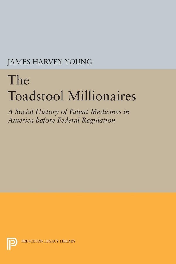 The Toadstool Millionaires by James Harvey Young, Hardcover | Indigo Chapters